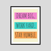 Dream Big, Work Hard, Stay Humble. Motivational Posters Wall Frames for Students, Business, Employees, Startup